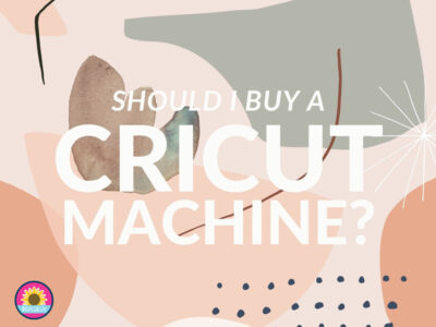 Should I Buy a Cricut Machine?