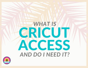Read more about the article What is Cricut Access? Do I Need It?