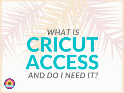 What is Cricut Access? Do I Need It?